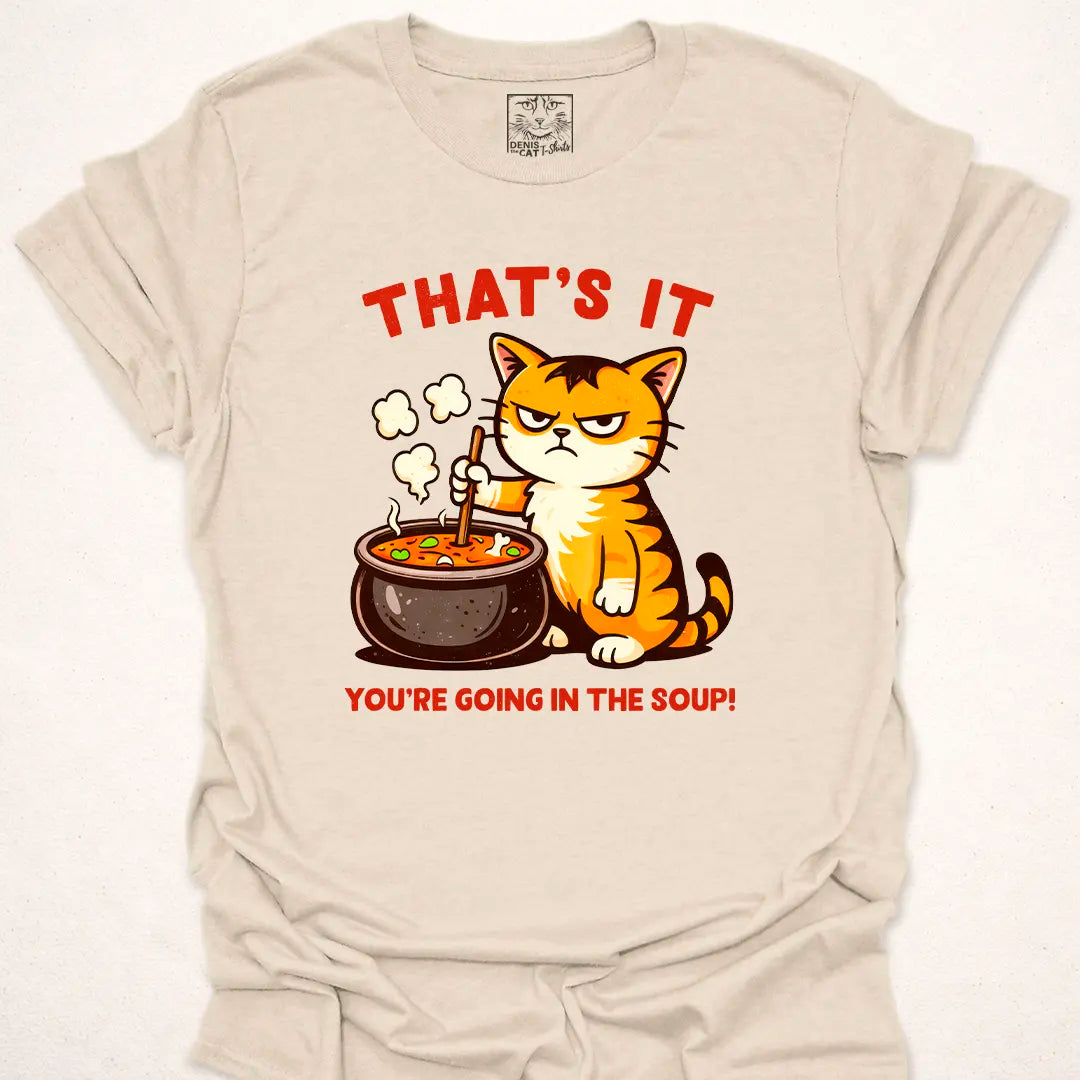 You’re Going in the Soup