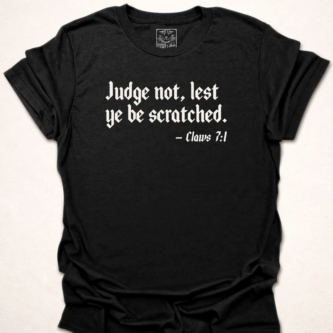 Judge Not, Lest Ye Be Scratched