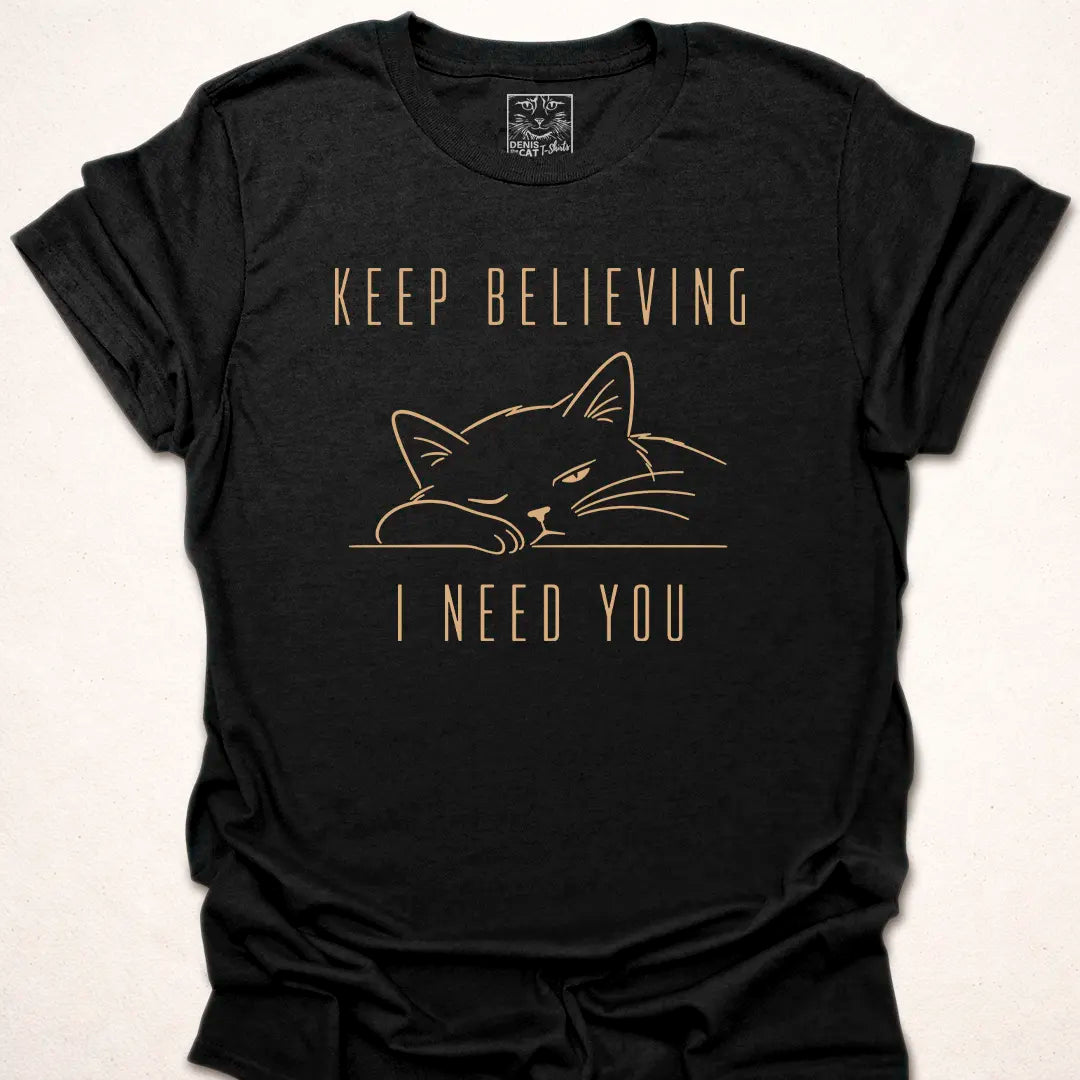 Keep Believing I Need You