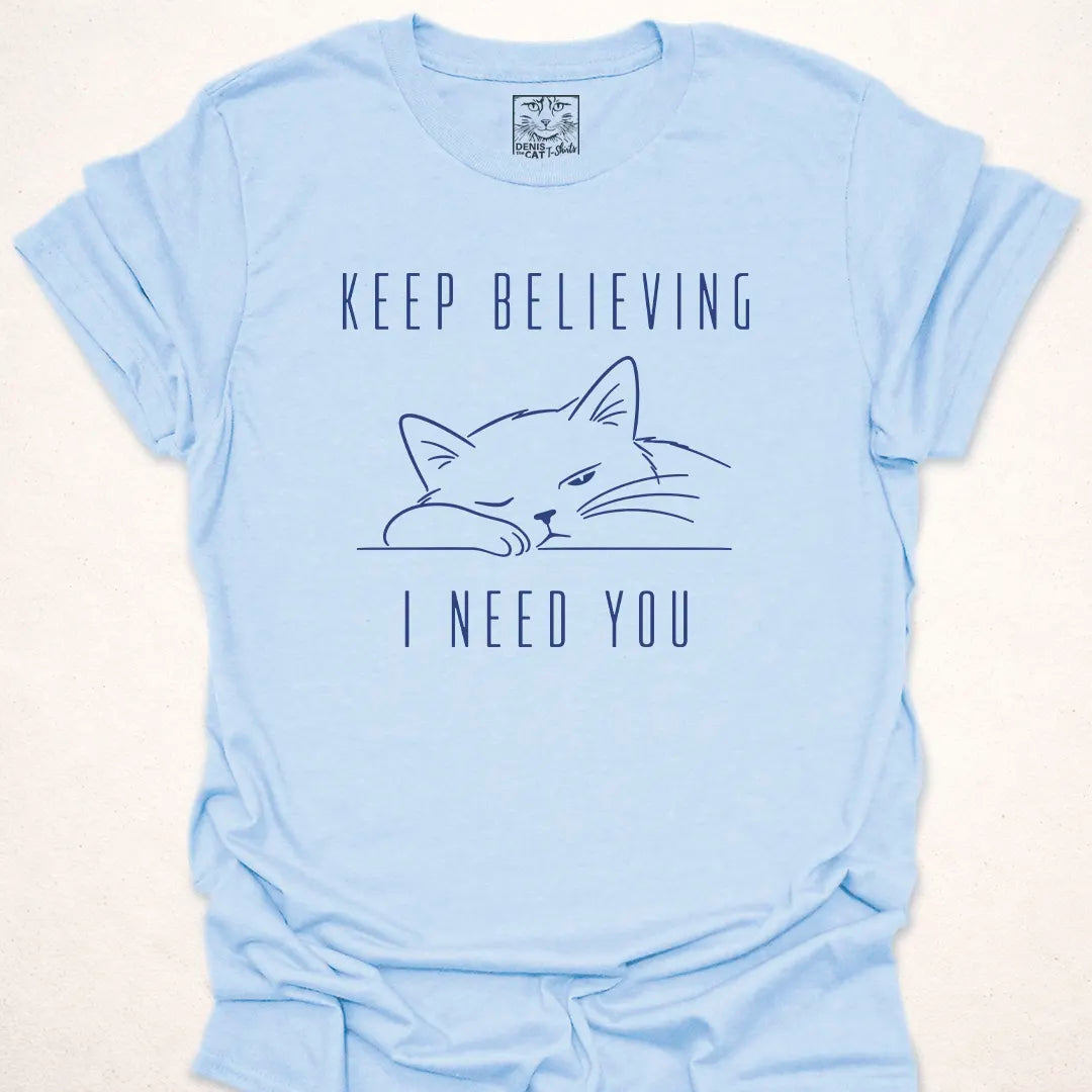Keep Believing I Need You
