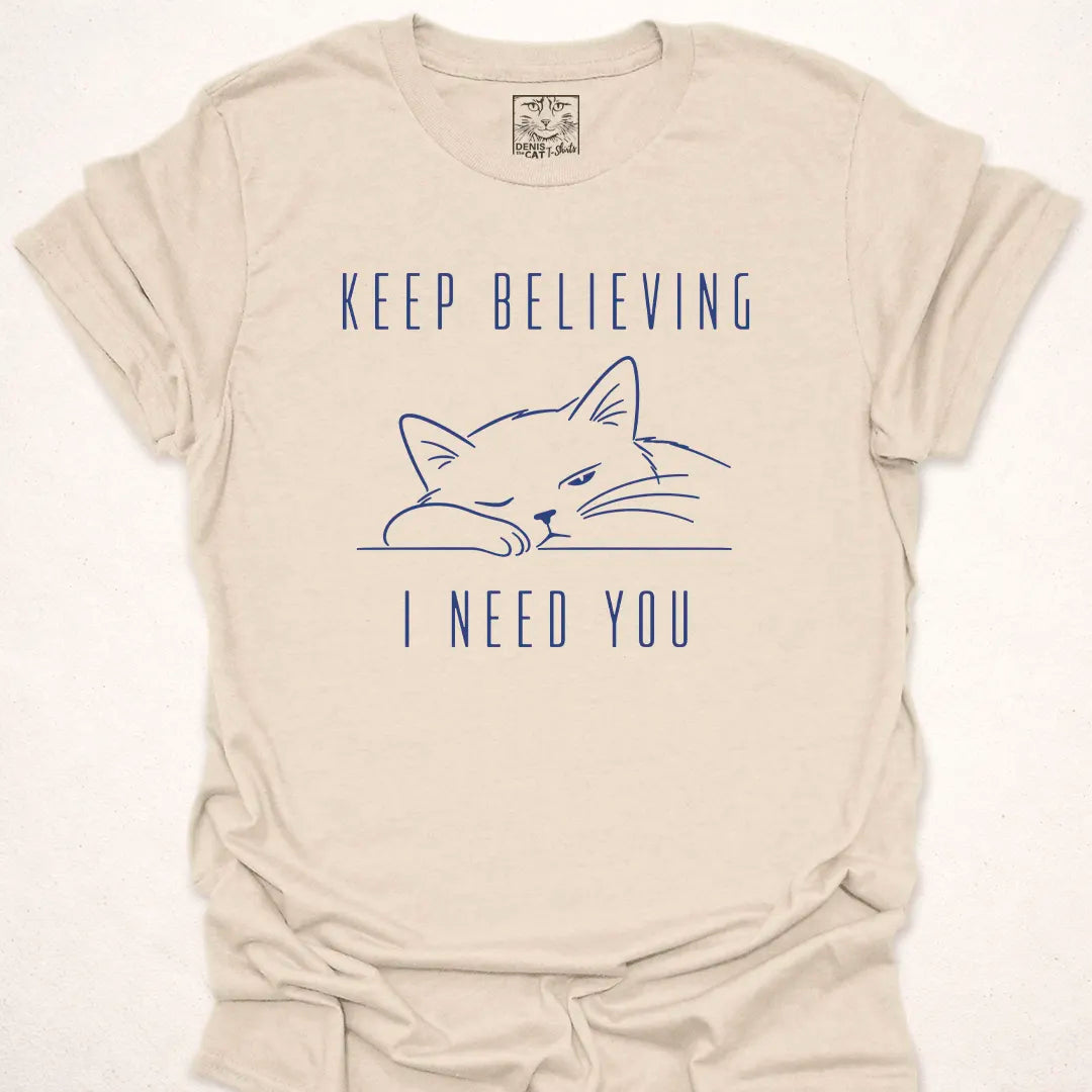 Keep Believing I Need You