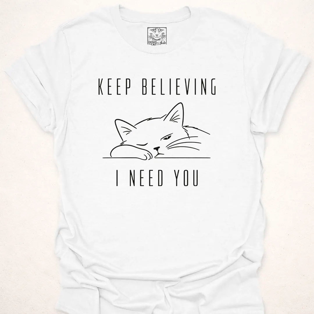 Keep Believing I Need You