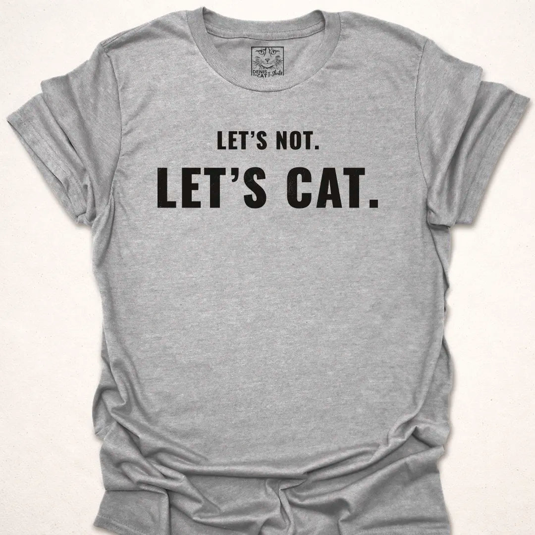 Let's Not, Let's Cat.