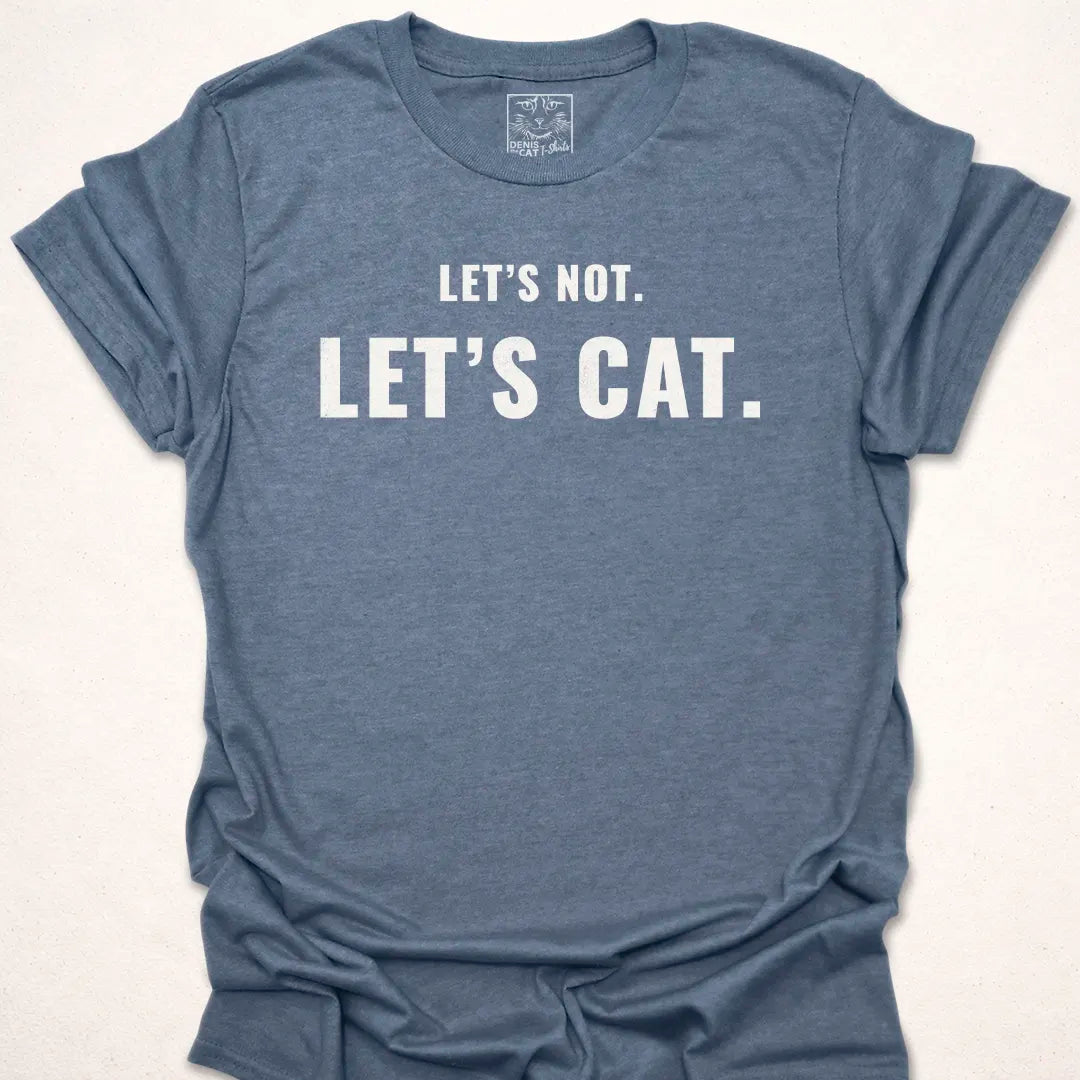 Let's Not, Let's Cat.