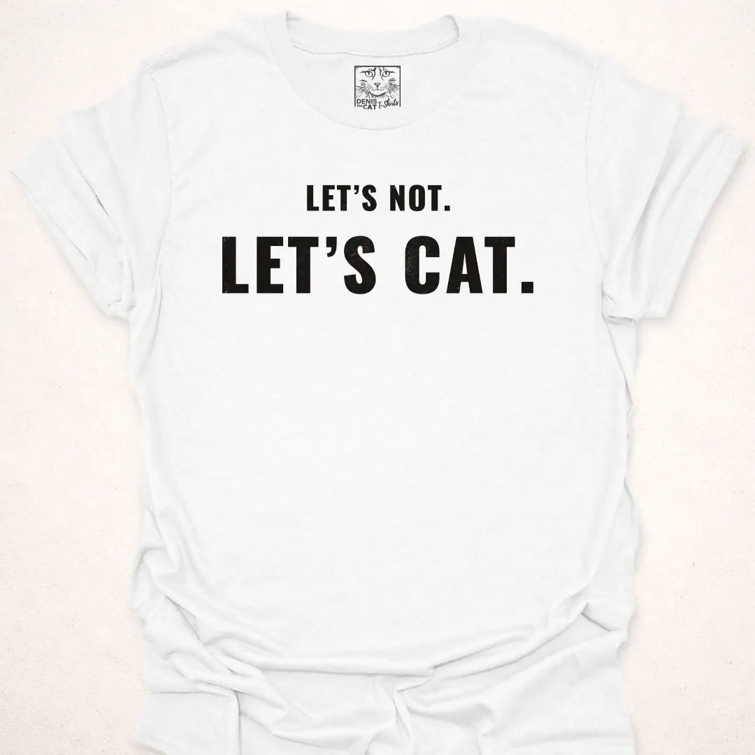 Let's Not, Let's Cat.