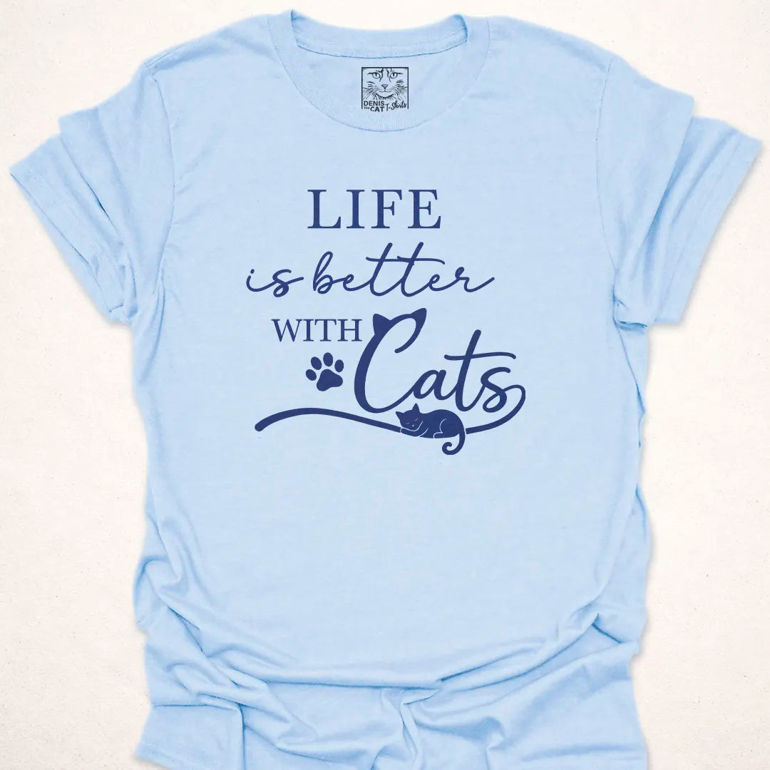 Life Is Better With Cats.