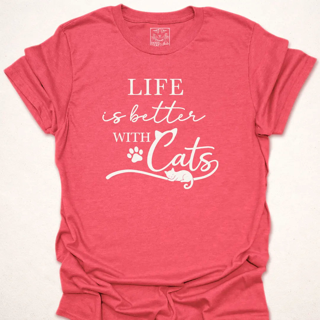 Life Is Better With Cats.