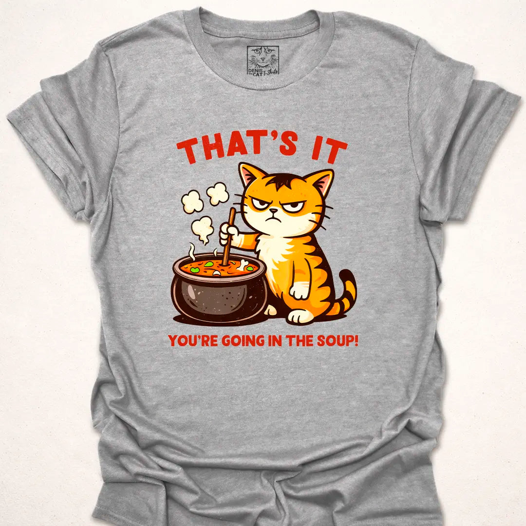 You’re Going in the Soup