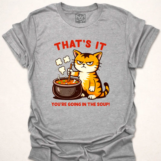 You’re Going in the Soup