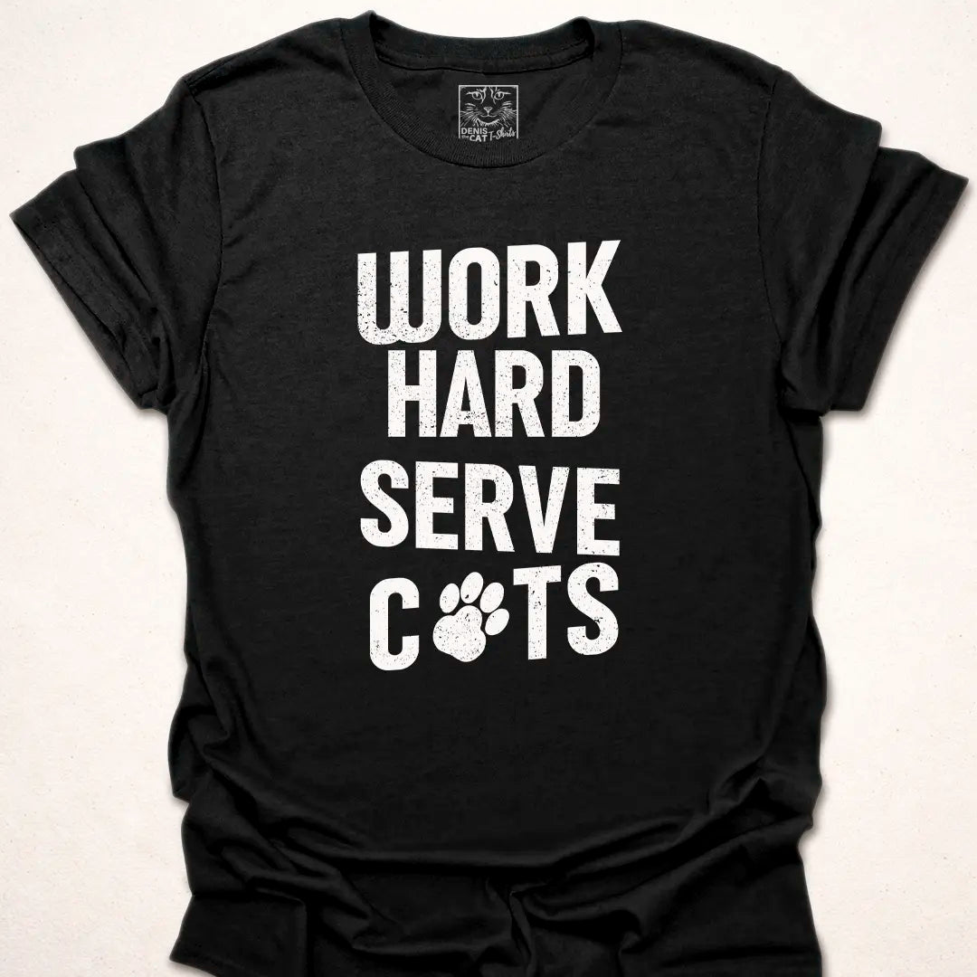 Work Hard Serve Cats