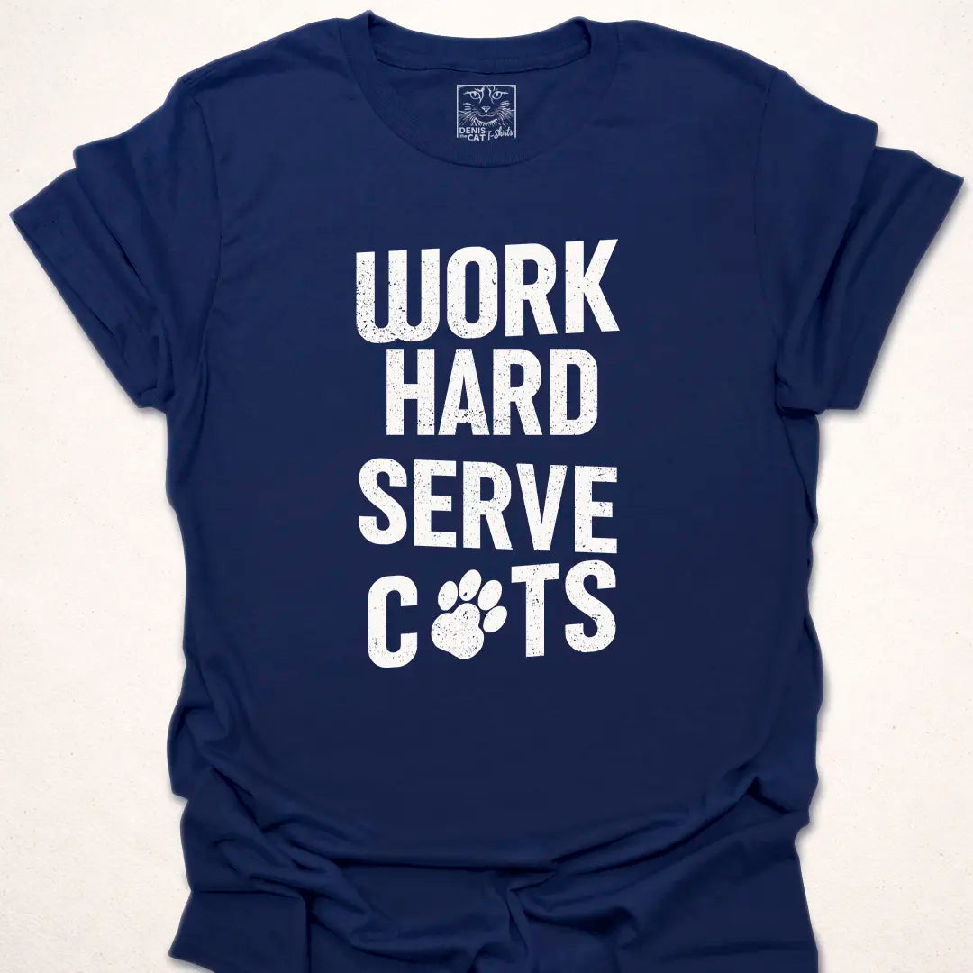 Work Hard Serve Cats